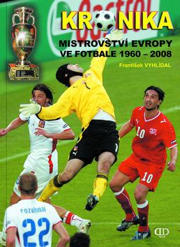 Kniha: Kronika Mistrovství Evropy ve fotbale 1960-2008 - František Vyhlídal