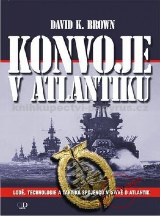 Kniha: Konvoje v Atlantiku - Brown David K.