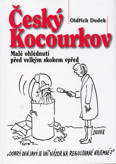 Kniha: Český Kocourkov - Malé ohlédnutí před velkým skokem vpřed - Dudek Oldřich