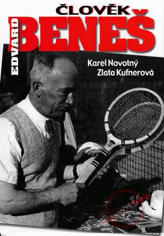Kniha: Člověk Edvard Beneš - Novotný,  Zlata Kufnerová Karel