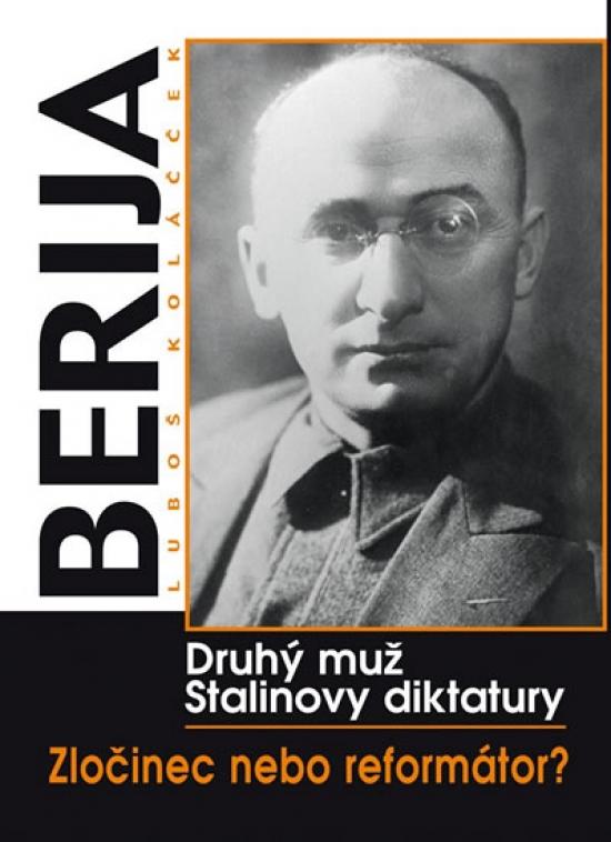 Kniha: Berija - Druhý muž stalinovy diktatury - Koláček Luboš Y.