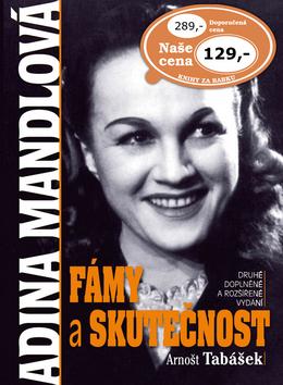Kniha: Adina Mandlová Fámy a skutečnost - Arnošt Tabášek
