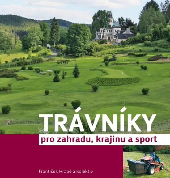 Kniha: Trávníky pro zahradu, krajinu a sport - Hrabě a kolektiv František