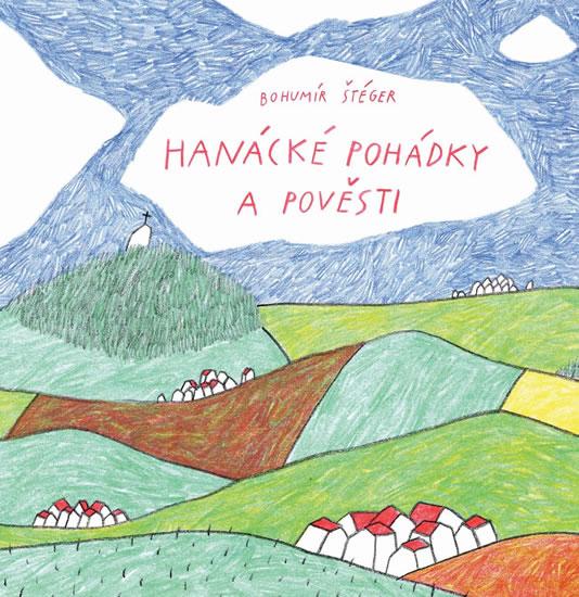 Kniha: Hanácké pohádky a pověsti - Štéger Bohumír