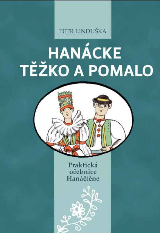 Kniha: Hanácke těžko a pomalo - Praktická očebnice Hanáčtěne - Linduška Petr