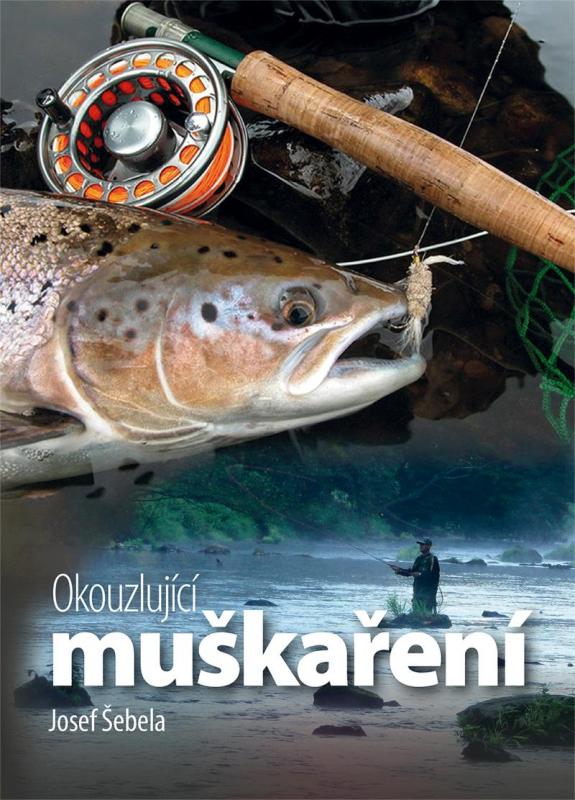 Kniha: Okouzlující muškaření - Šebela Josef