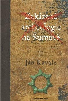 Kniha: Zakázaná archeologie - Kavale, Jan