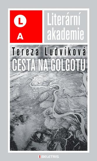 Kniha: Cesta na Golgotu - Ludvíková Tereza