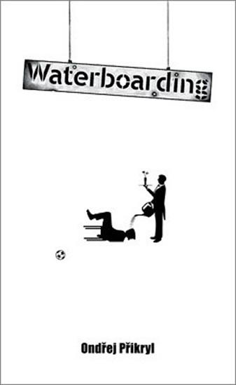 Kniha: Waterboarding - Přikryl Ondřej