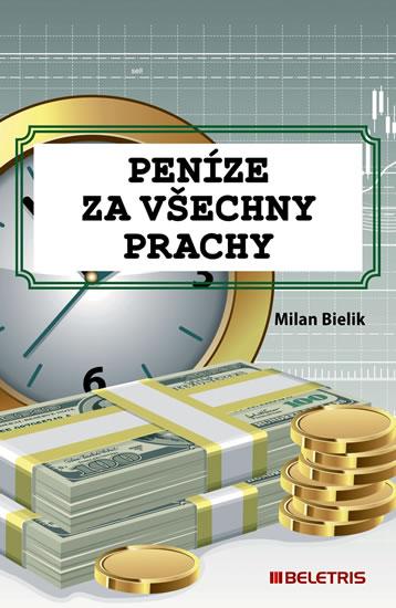 Kniha: Peníze za všechny prachy - Bielik Milan