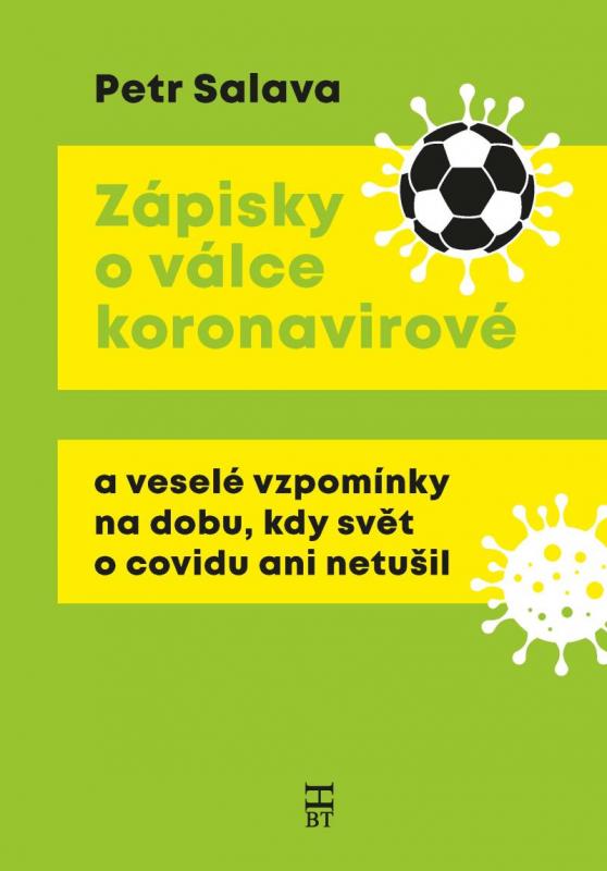 Kniha: Zápisky o válce koronavirové a veselé vzpomínky na dobu, kdy svět o covidu ani netušil - Salava Petr