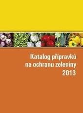 Kniha: Katalog přípravků na ochranu zeleniny 2013 - kolektiv autorů