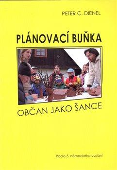 Kniha: Plánovací buňka: Občan jako šance - Dienel, Peter C.