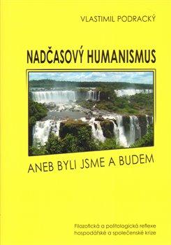 Kniha: Nadčasový humanismus - Podracký, Vlastimil
