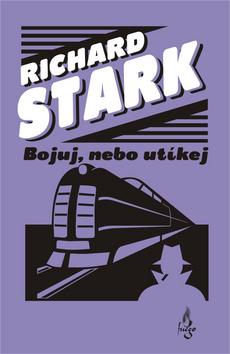 Kniha: Bojuj, nebo utíkej - Richard Stark