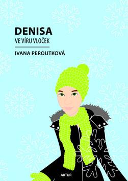 Kniha: Denisa ve víru vloček - Ivana Peroutková