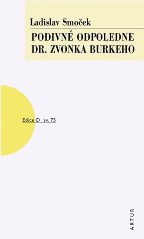 Kniha: Podivné odpoledne dr. Zvonka Burkeho - Smoček Ladislav