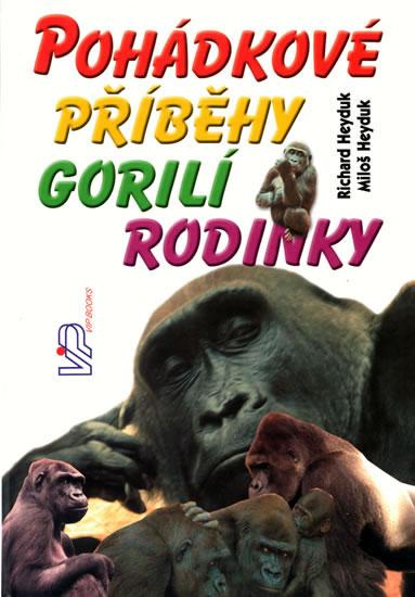 Kniha: Pohádkové příběhy gorilí rodinky - Heyduk , Heyduk Miloš Richard