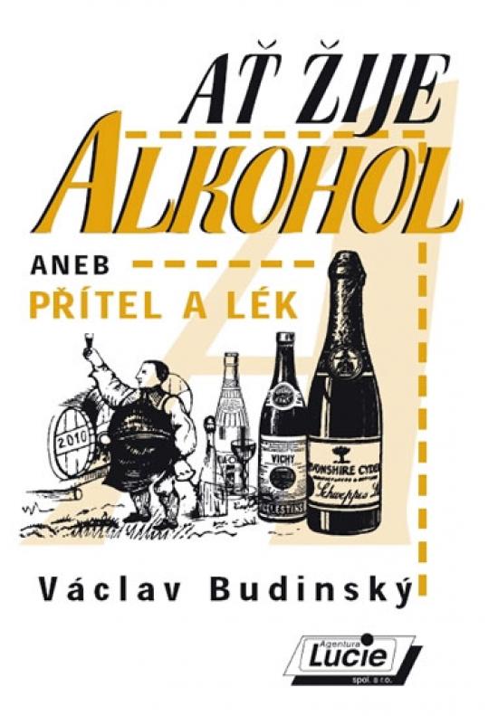 Kniha: Ať žije alkohol aneb přítel a lék - Budinský Václav