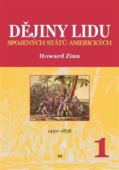 Kniha: Dějiny lidu Spojených států amerických 1 (1492-1838) - Zinn Howard