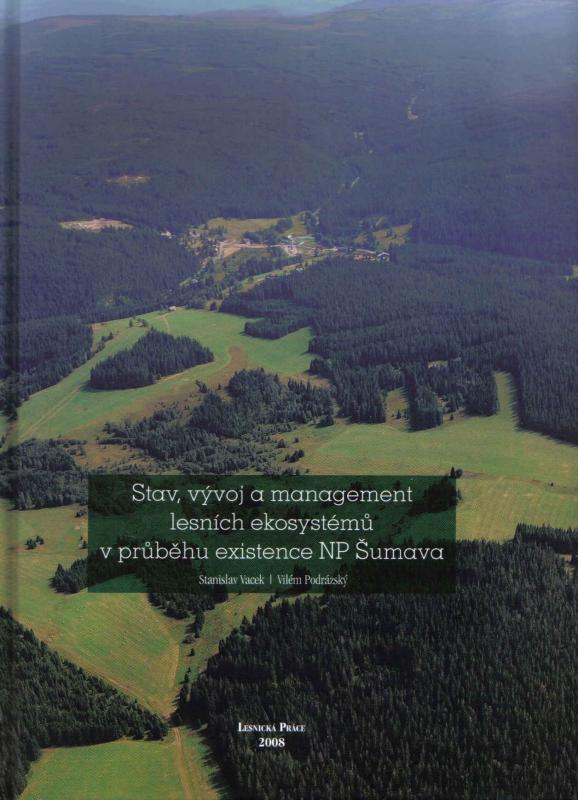 Kniha: Stav, vývoj a management lesních ekosystémů v průběhu existence NP Šumava - Stanislav Vacek