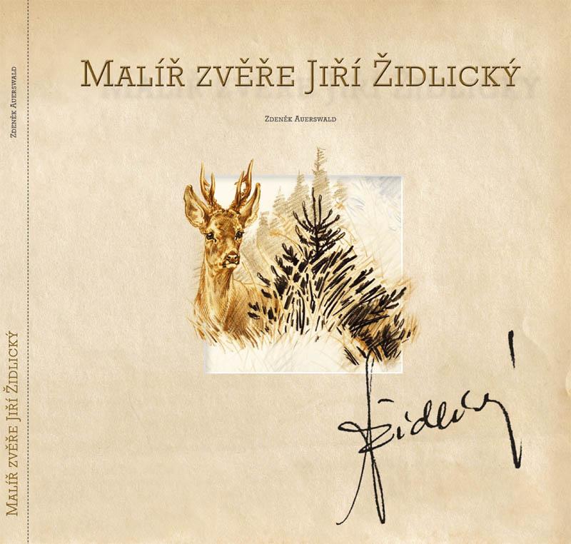 Kniha: Malíř zvěře Jiří Židlický - Auerswald Zdeněk