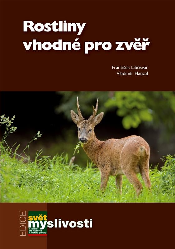 Kniha: Rostliny vhodné pro zvěř - Libosvár František