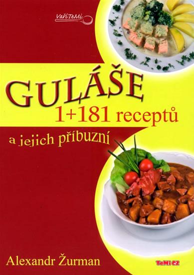 Kniha: Guláše a jejich příbuzní - 1+181 receptů - Žurman Alexandr