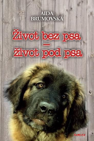Kniha: Život bez psa - život pod psa - 2. vydání - Brumovská Aida