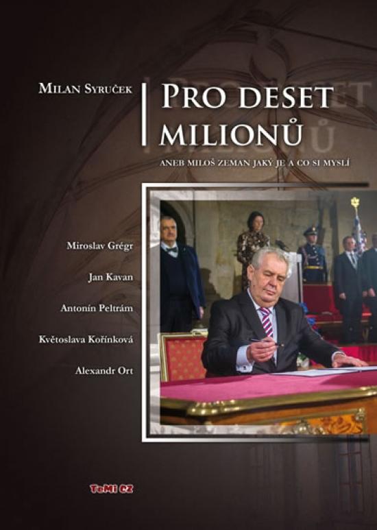 Kniha: Pro deset milionů aneb Miloš Zeman jaký je a co si myslí - Syruček Milan