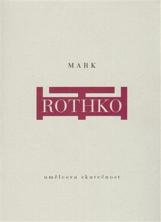 Kniha: Umělcova skutečnost - Rothko Mark