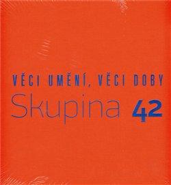 Kniha: SKUPINA 42 VĚCI UMĚNÍ, VĚCI DOBYautor neuvedený