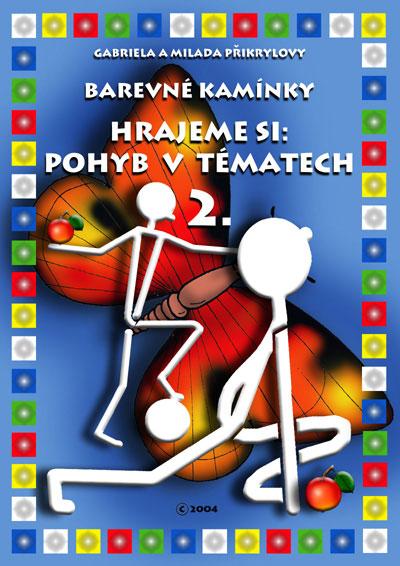 Kniha: Barevné kamínky: Hrajeme si: Pohyb v tématech 2. - Přikrylová Milada