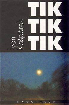 Kniha: Tik tik tik - Kašpárek, Ivan