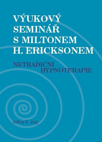 Kniha: Výukový seminář s Miltonem H. Ericksonem - Jeffrey K. Zeig