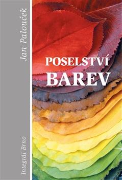 Kniha: Poselství barev - 3. vydání - Palouček Jan