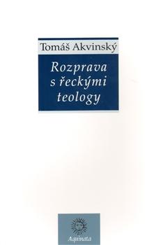 Kniha: Rozprava s řeckými teology - Tomáš Akvinský