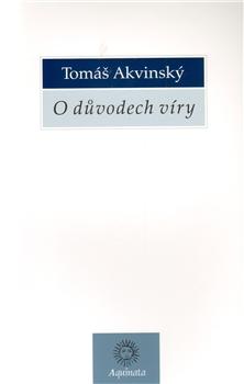 Kniha: O důvodech víry - Tomáš Akvinský