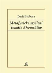 Kniha: Metafyzické myšlení Tomáše Akvinského - David Svoboda