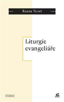 Kniha: Liturgie evangeliáře - Tichý, Radek