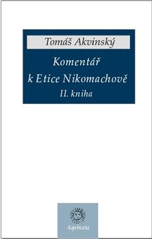 Kniha: Komentář k Etice Nikomachově - Tomáš Akvinský