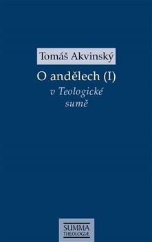 Kniha: O andělech (I) - Akvinský, Tomáš