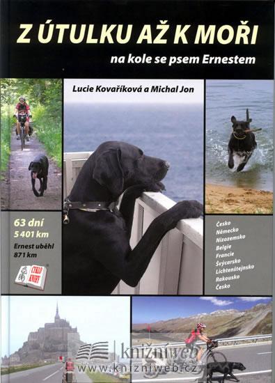 Kniha: Z útulku až k moři na kole se psem Ernestem - Kovaříková Lucie, Jon Michal