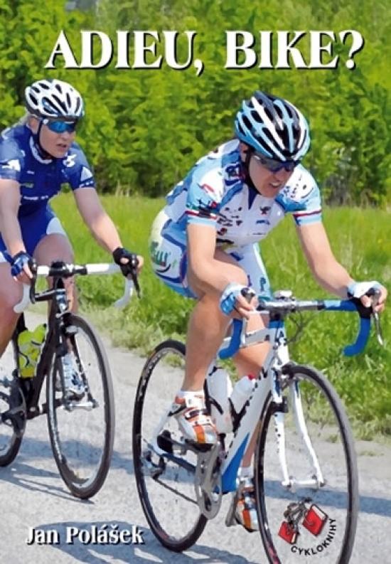 Kniha: Adieu, Bike? - Polášek Jan