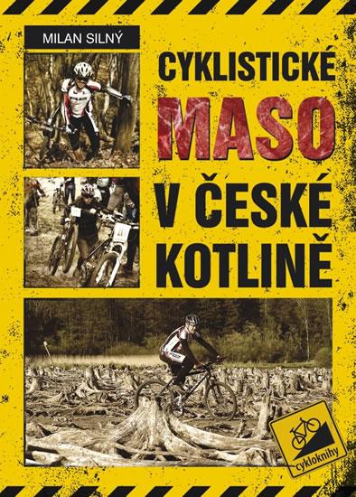 Kniha: Cyklistické maso v České kotlině - Silný Milan