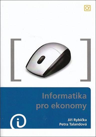 Kniha: Informatika pro ekonomy - Rybička, Petra Talandová Jiří