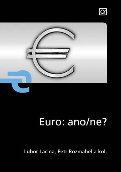 Kniha: Euro ano/ne? - Lacina Lubor, Rozmahel Petr