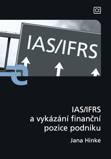 Kniha: IAS/IFRS a vykázání finanční pozice podniku - Hinke Jana