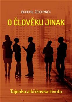 Kniha: O člověku jinak - Ždichynec , Bohumil