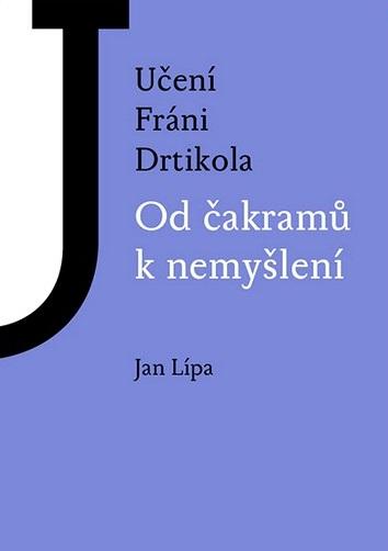 Kniha: Učení Fráni Drtikola - Od čakramů k nemyšlení - Lípa Jan